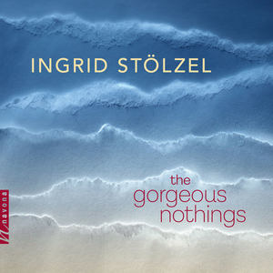 Stölzel: The Gorgeous Nothings