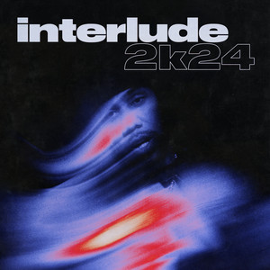 Interlude 2k24 (Explicit)