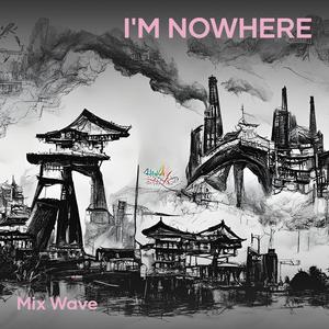 I'm Nowhere