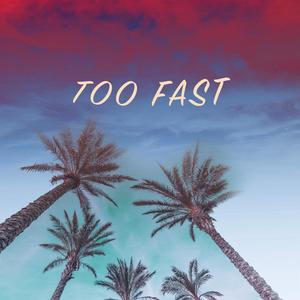Too Fast