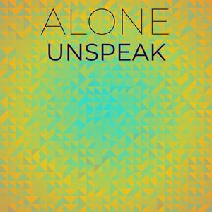 Alone Unspeak