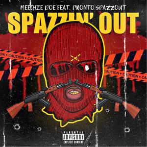 Spazzin' Out (feat. Pronto Spazzout) [Explicit]