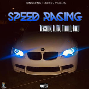 Speed Racing (feat. KingKong Rekordz & Countree Hype) (Explicit)