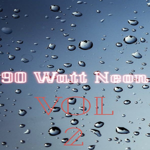 90 Watt Neon, Vol. 2