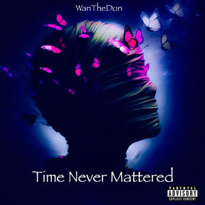 Time Never Mattered (Explicit)