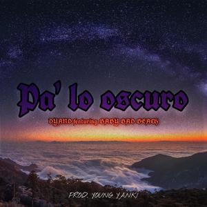 Pa' lo oscuro (feat. Baby BadhT) (Explicit)