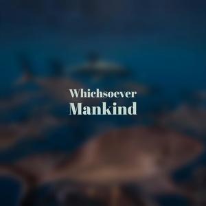 Whichsoever Mankind