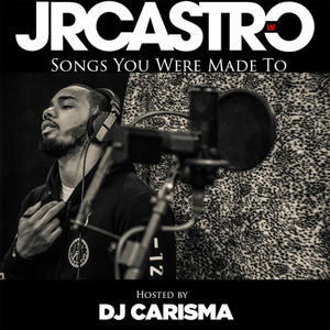 Songs You Were Made To (Hosted by DJ Carisma) [Explicit]