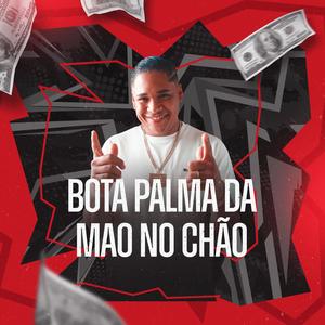 BOTA PALMA DA MAO NO CHÃO (feat. Preto Rico) [Explicit]