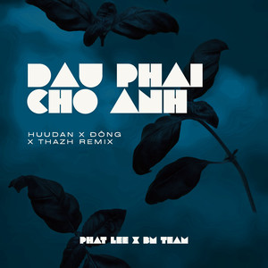 Đâu Phải Cho Anh (HuuDan x Đông x Thazh Remix)