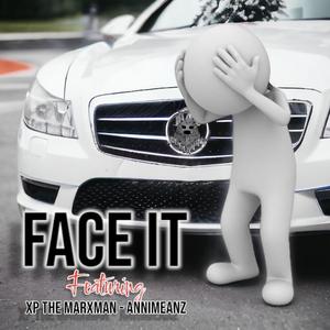 FACE IT (feat. Xp the Marxman & Annimeanz) (Explicit)