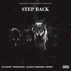 Step Back (feat. Dr. Pushkin, Ataman Nikita, Alchemy Thabigdawg & Infxrno) (Explicit)