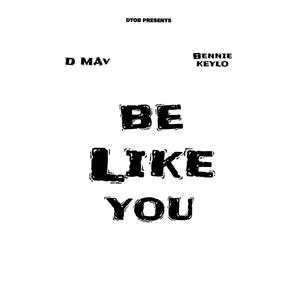 Be Like You (feat. Bennie Keylo) [Explicit]