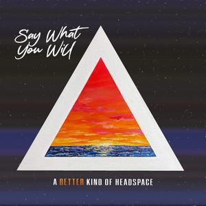 A Better Kind of Headspace (Explicit)