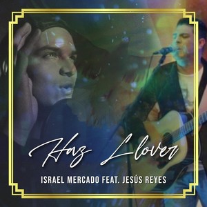 Haz Llover (feat. Jesús Reyes)