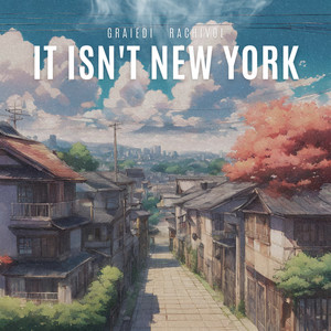 It isn't New York (feat. rachivol)