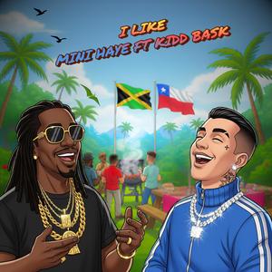 I Like (feat. Kidd Bask)