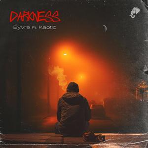 Darkness (feat. Kaotic) [Explicit]