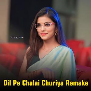 Dil Pe Chalai Churiya Remake (Dj Remix)