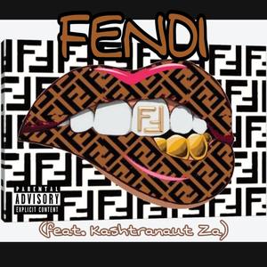 FENDI (feat. Kashtranaut Za) (Explicit)