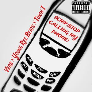 STOP CALLING MY PHONE (feat. Toxin T & Verb) (Explicit)