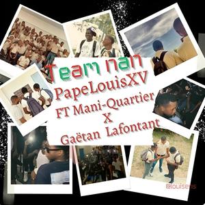 Team Nan (feat. Gaetan_Lafontant & Mani-Quartier) [Explicit]