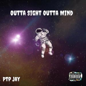 Outta Sight Outta Mind (Explicit)