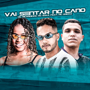 Vai Sentando no Cano(feat. Mc Dricka)(Brega Funk) (Explicit)