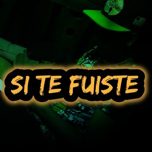 SI TE FUISTE (feat. AKANNY WILL) [Explicit]