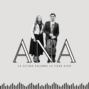 Ana: La Última Palabra la Tiene Dios