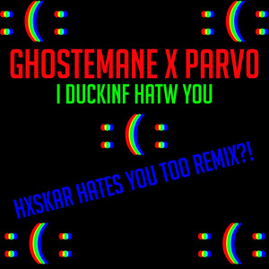 I DUCKINF HATW YOU (HXSKAR HATES YOU TOO REMIX?!|Explicit)
