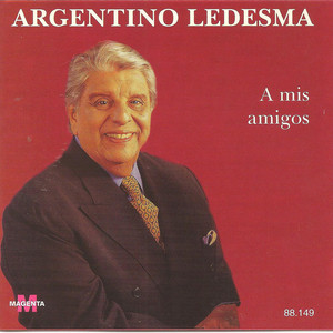 Argentino Ledesma - A mis amigos