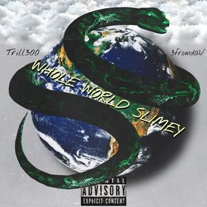 Whole World Slimey (feat. 3fromdaV) [Explicit]