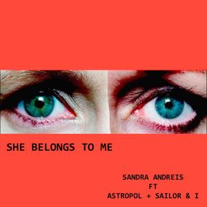 She Belongs to Me(feat. Astropol, Sailor & I)