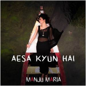 Aesa Kyun Hai (From "Manju Maria")