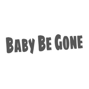 Baby Be Gone (Explicit)