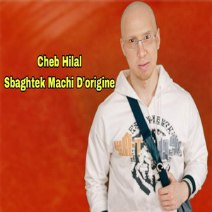 Sbaghtek Machi D'origine