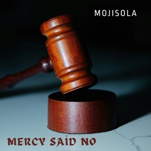 Mercy Said No