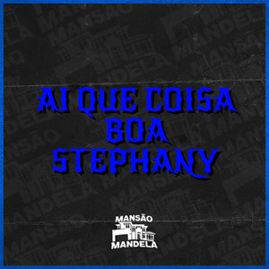 Ai Que Coisa Boa - Stephany (Explicit)