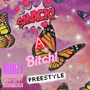 smack a bitch(freestyle) (explicit)