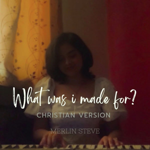 What Was I Made for? (Christian Version)