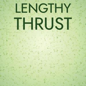 Lengthy Thrust