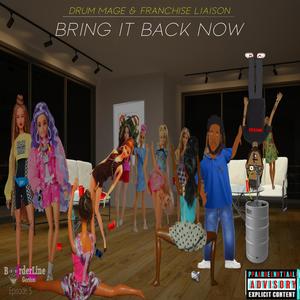 Bring It Back Now (Explicit)