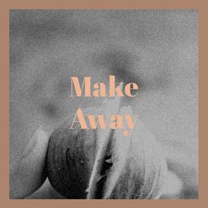 Make Away