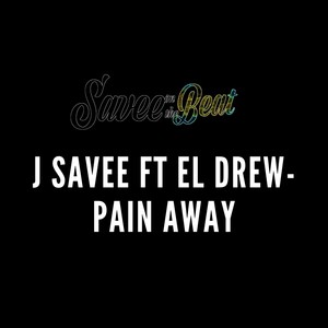 Pain Away (feat. J Savee & El Drew) [Explicit]