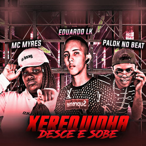 Xerequinha Desce e Sobe (feat. MC Myres) [Explicit]