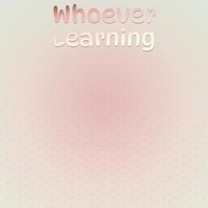 Whoever Learning