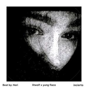 incierto (feat. yung flaco) (Explicit)