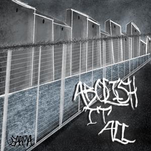 ABOLISH IT ALL (Explicit)