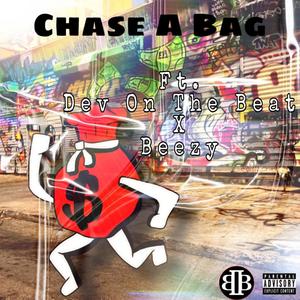 Chase A Bag (feat. Dev On The Beat & Beezy Beats)